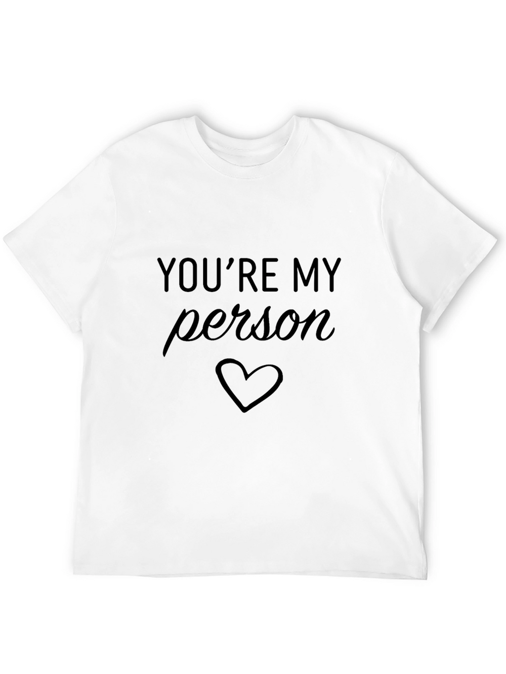 Youre My Person T-Shirt Black Heart Design