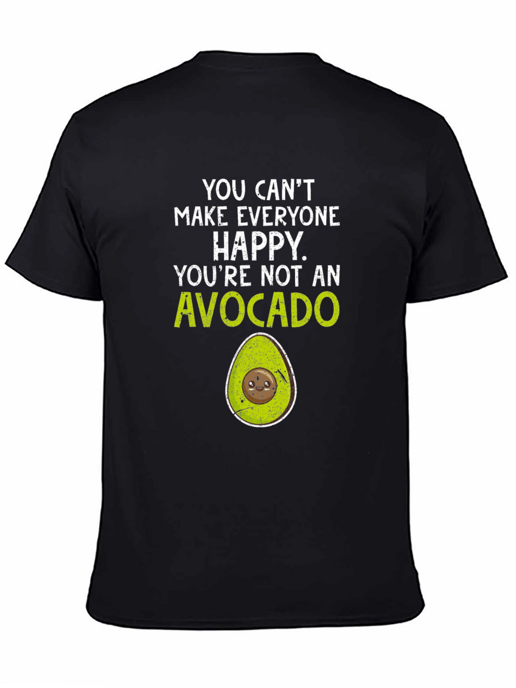 Avocado Graphic T-Shirt - You Cant Make Everyone Happy