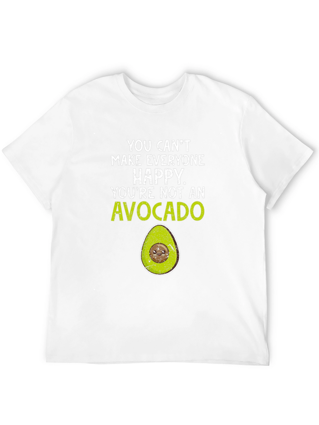 Avocado Graphic T-Shirt - You Cant Make Everyone Happy