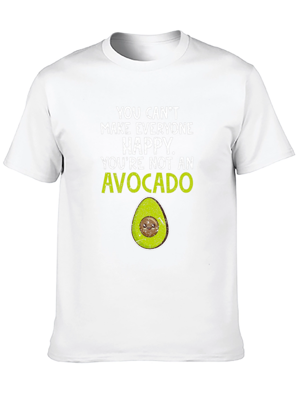 Avocado Graphic T-Shirt - You Cant Make Everyone Happy