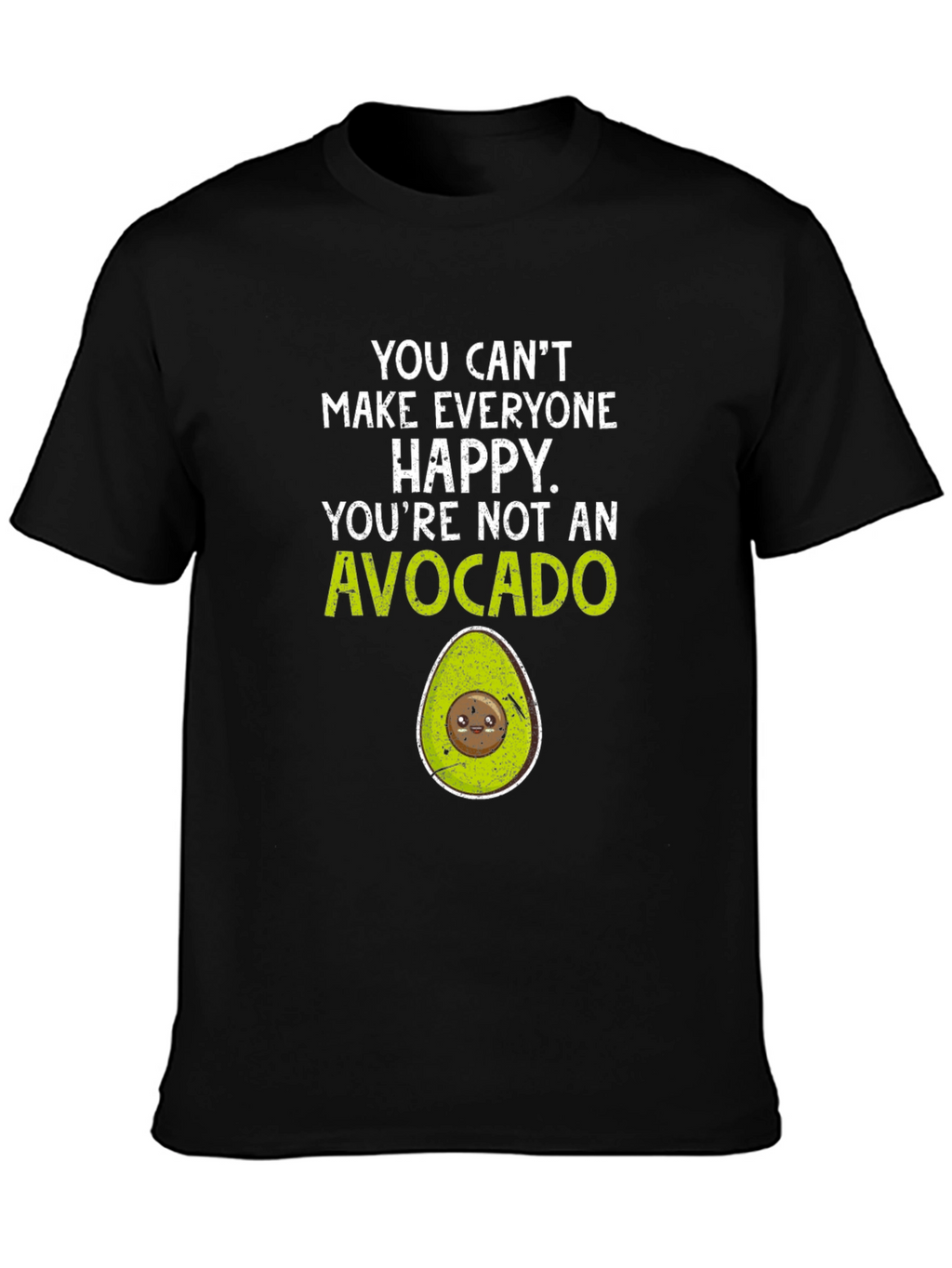 Avocado Graphic T-Shirt - You Cant Make Everyone Happy
