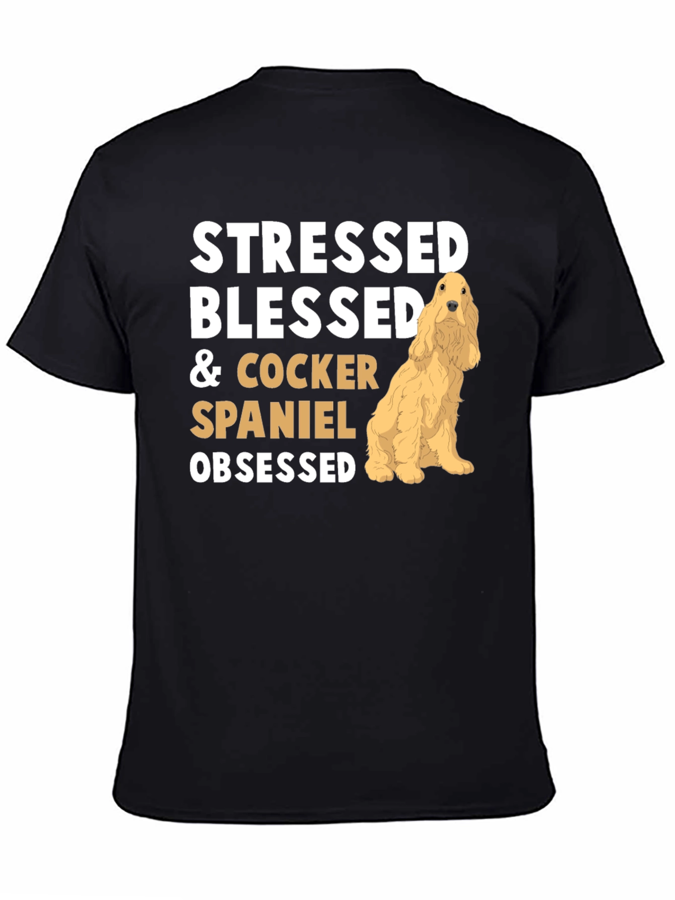 Stressed Blessed Cocker Spaniel Obsessed T-Shirt