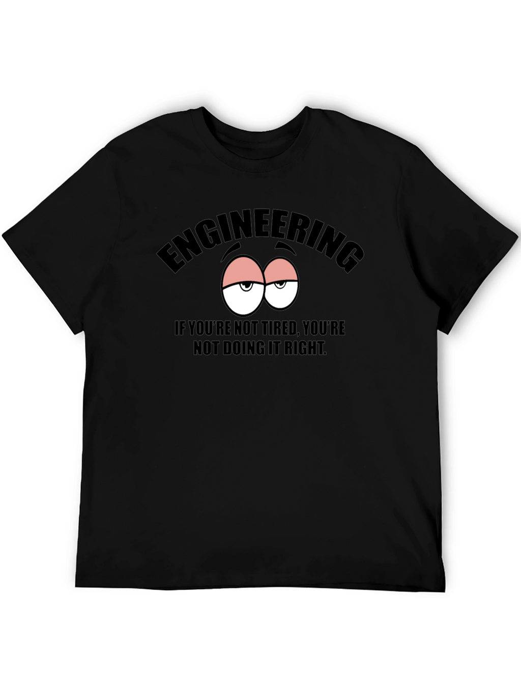 Engineering Tired Eyes Graphic T-Shirt