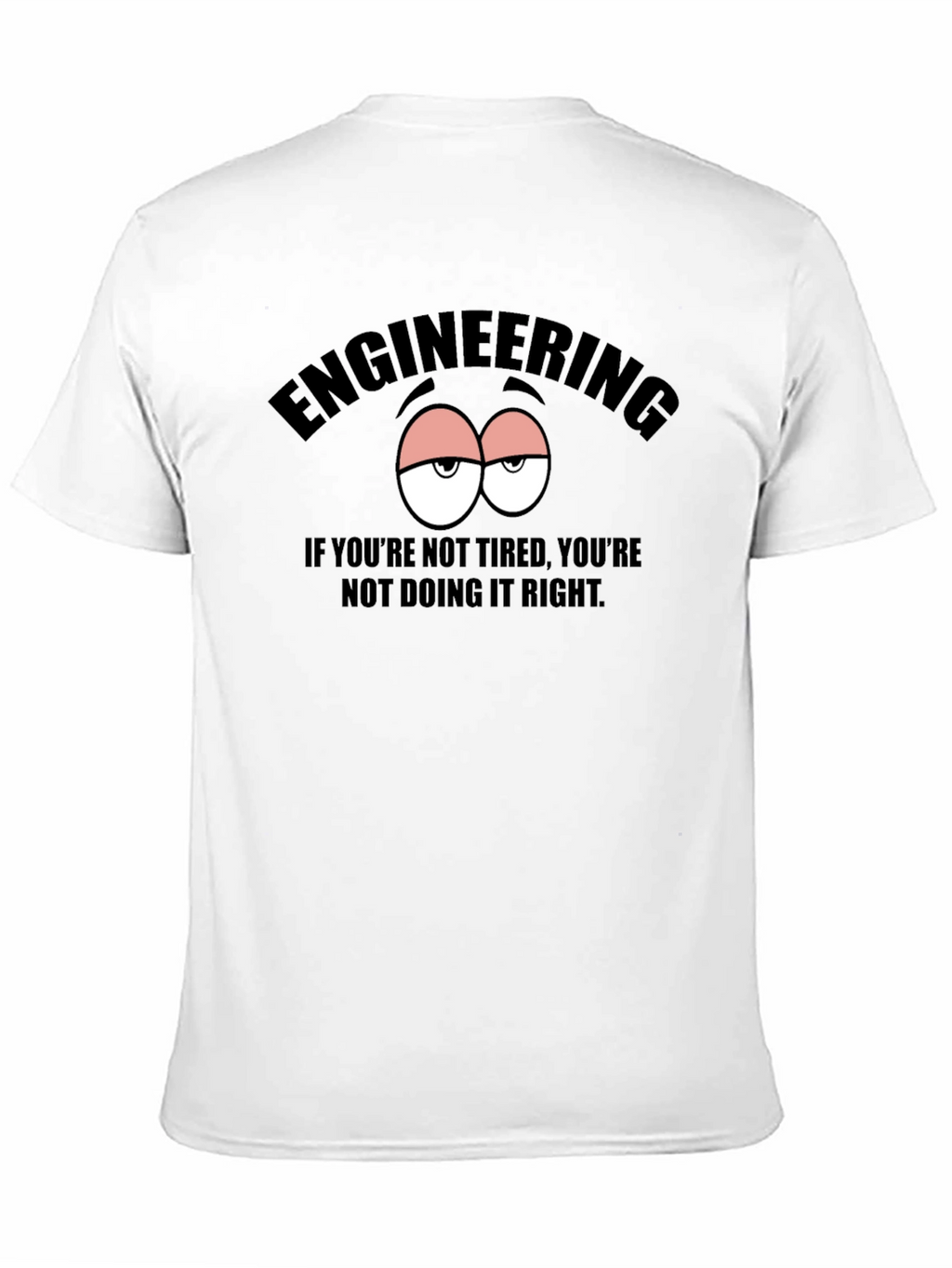 Engineering Tired Eyes Graphic T-Shirt