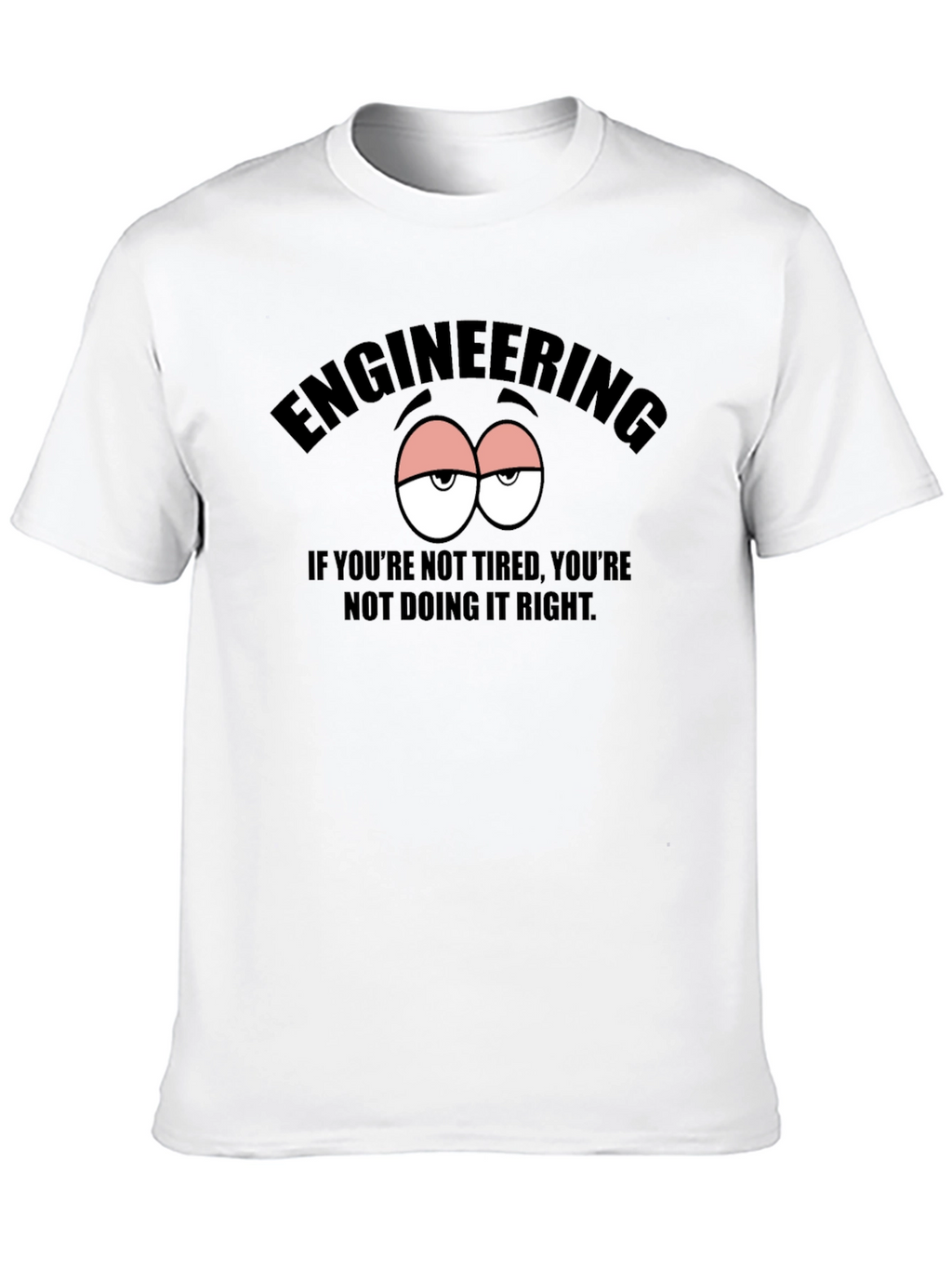 Engineering Tired Eyes Graphic T-Shirt