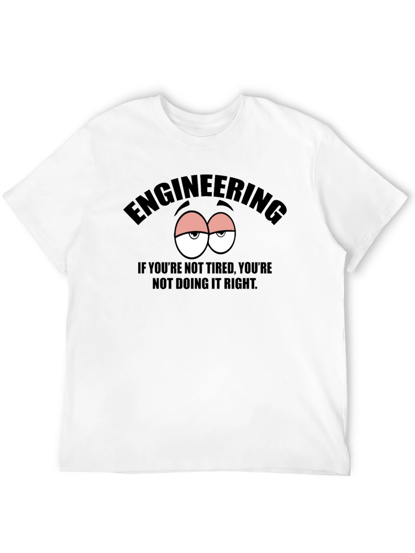 Engineering Tired Eyes Graphic T-Shirt