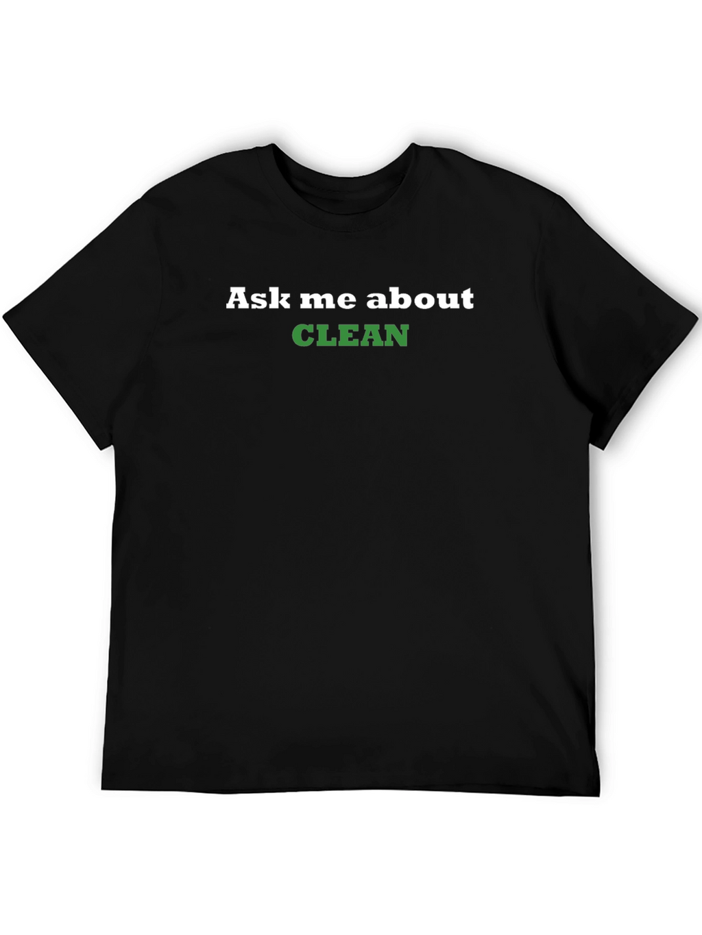 Ask Me About Clean T-Shirt - Black