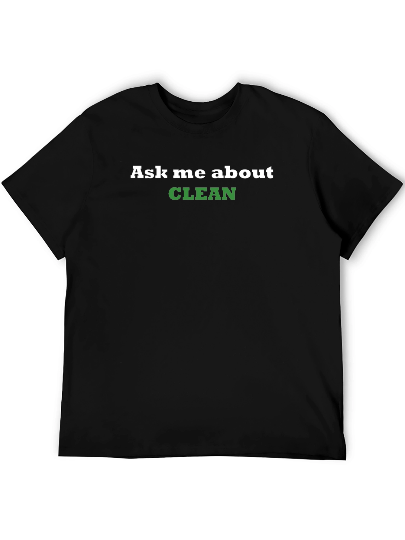 Ask Me About Clean T-Shirt - Black