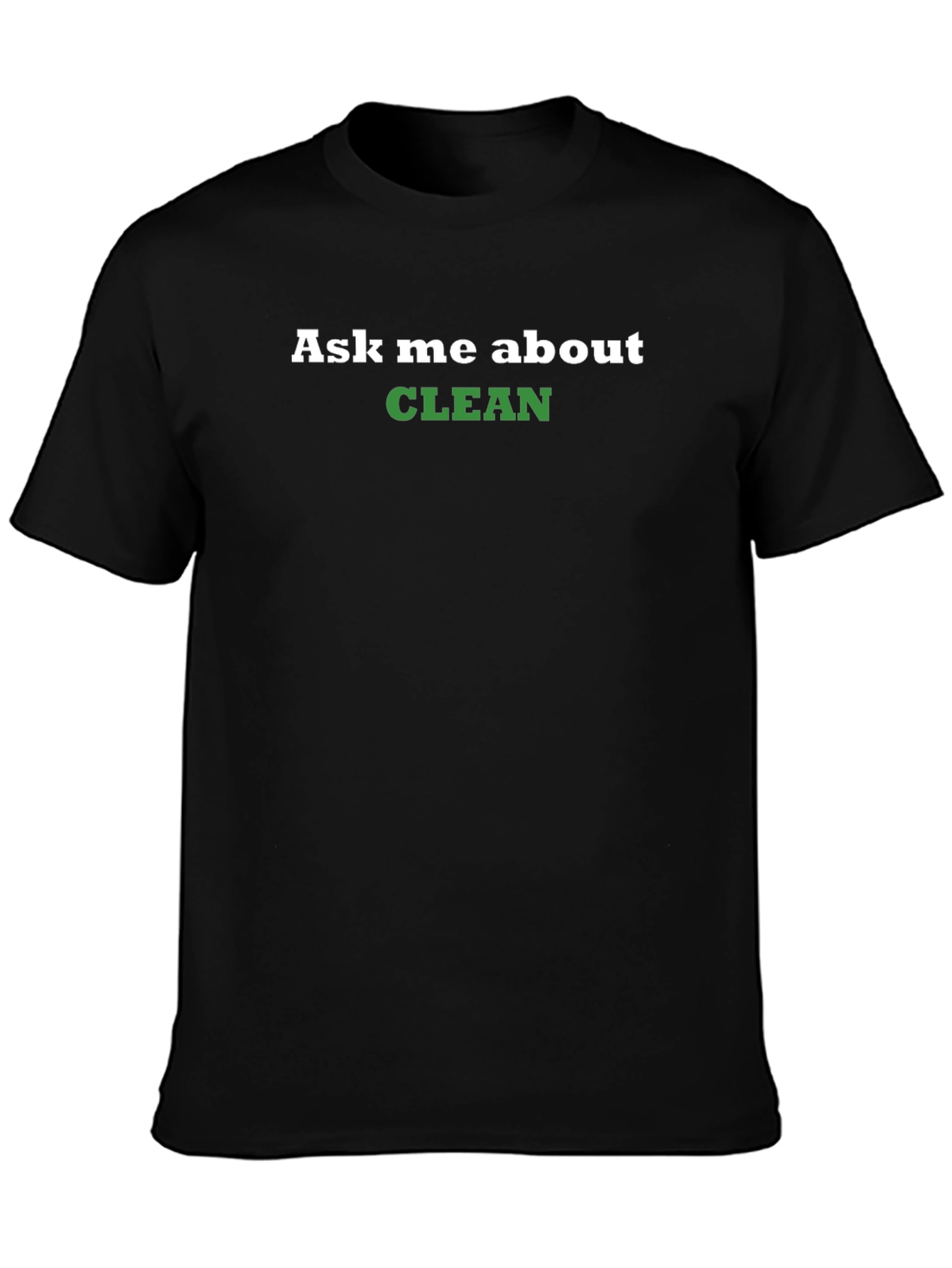 Ask Me About Clean T-Shirt - Black