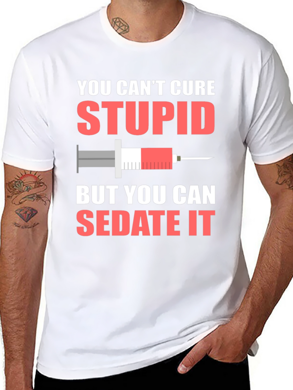 You Cant Cure Stupid T-Shirt