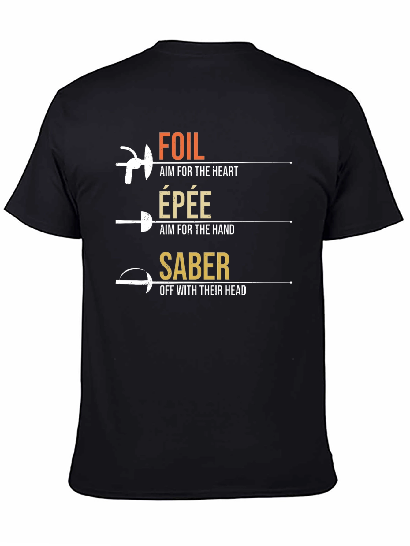 Fencing T-Shirt: Foil Epee Saber - Aim for the Heart Hand Head!