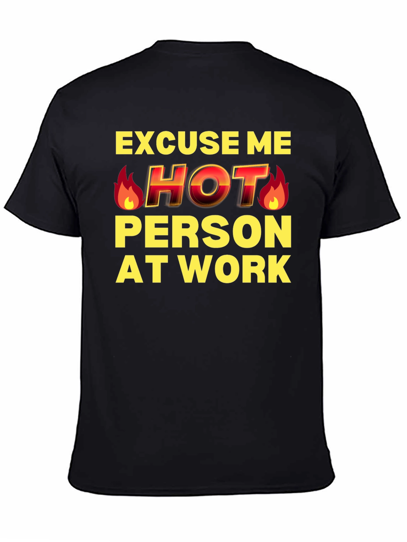 Excuse Me Hot Person At Work Funny T-Shirt