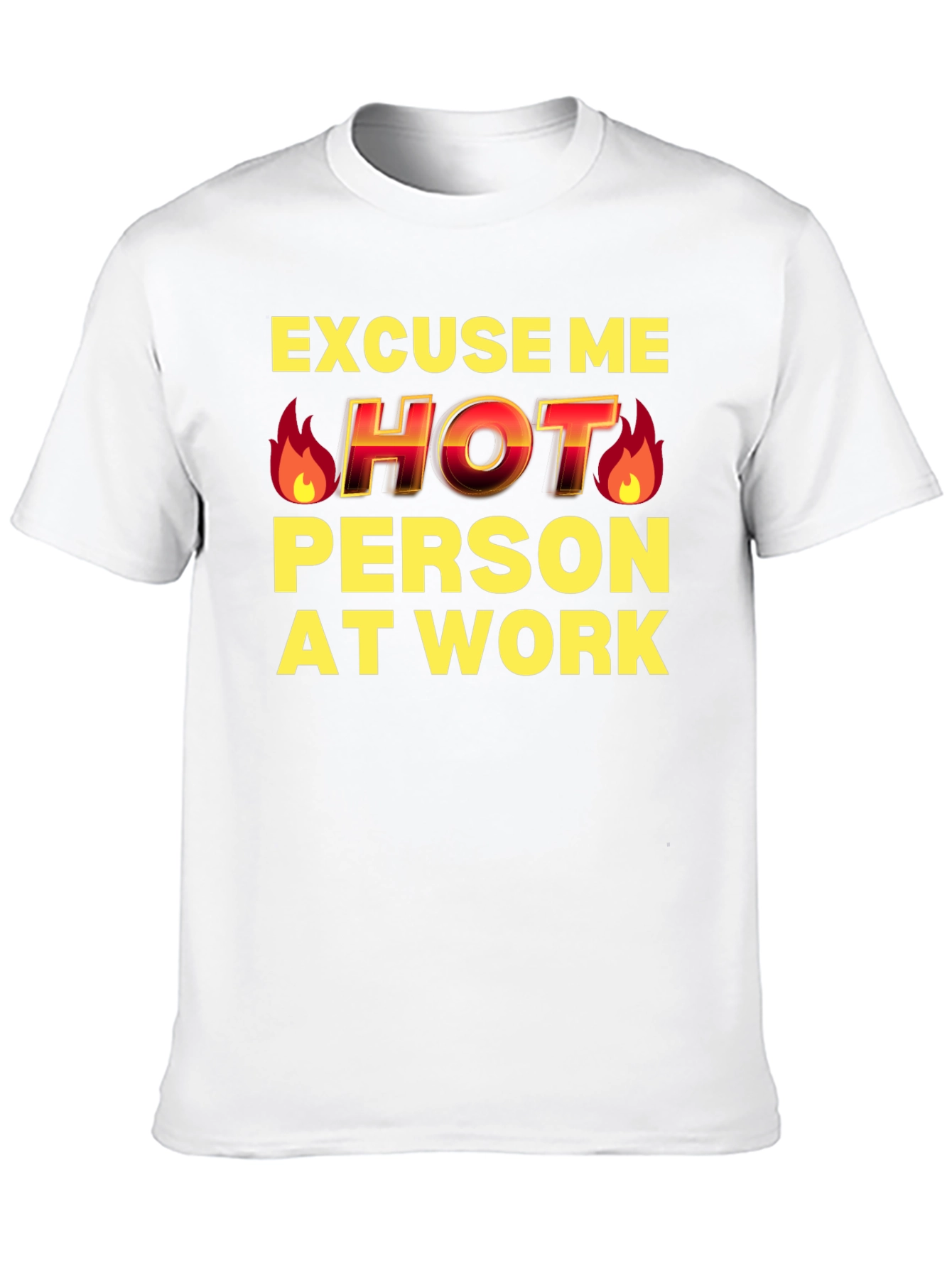 Excuse Me Hot Person At Work Funny T-Shirt
