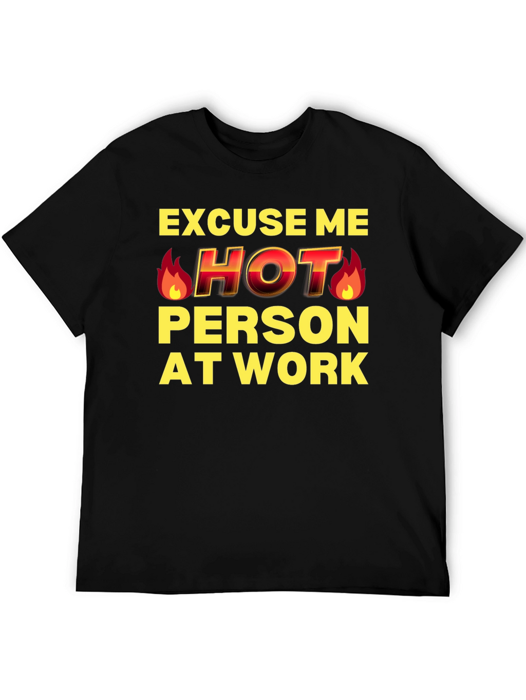Excuse Me Hot Person At Work Funny T-Shirt