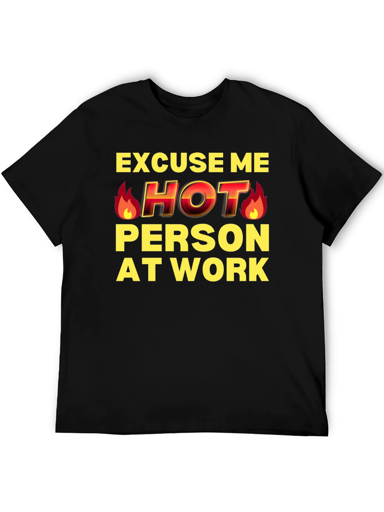 Excuse Me Hot Person At Work Funny T-Shirt