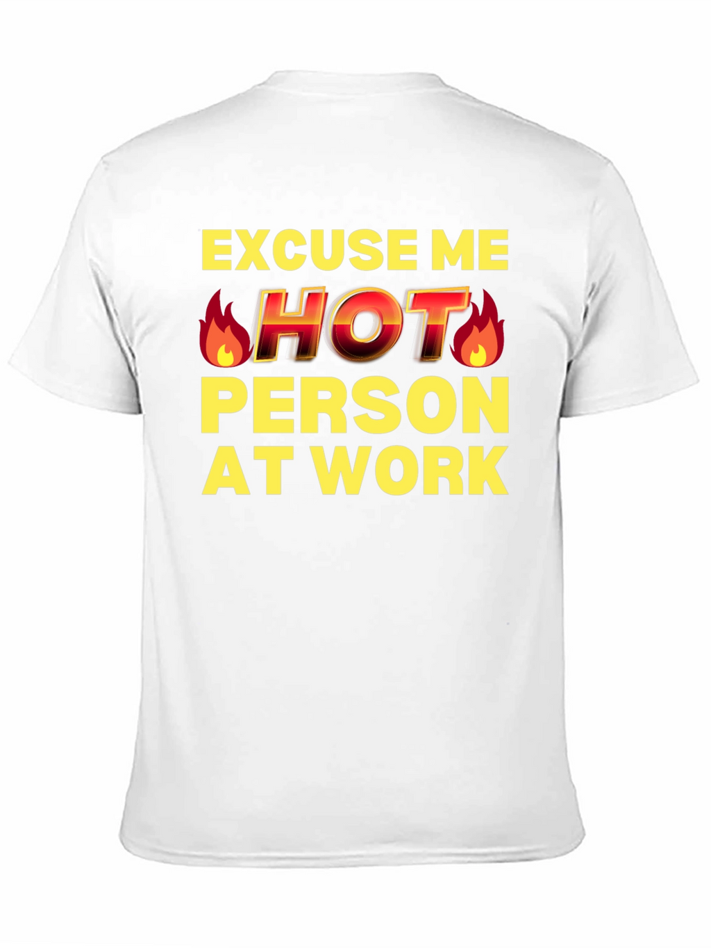 Excuse Me Hot Person At Work Funny T-Shirt