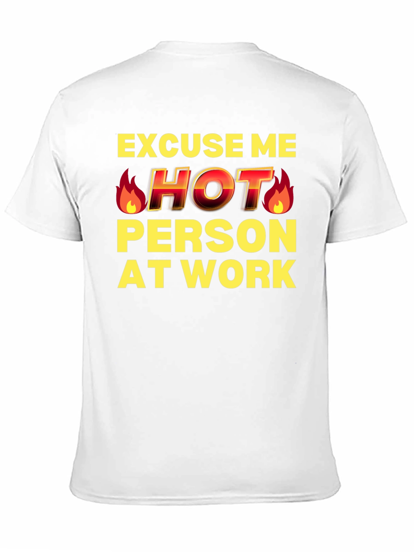 Excuse Me Hot Person At Work Funny T-Shirt