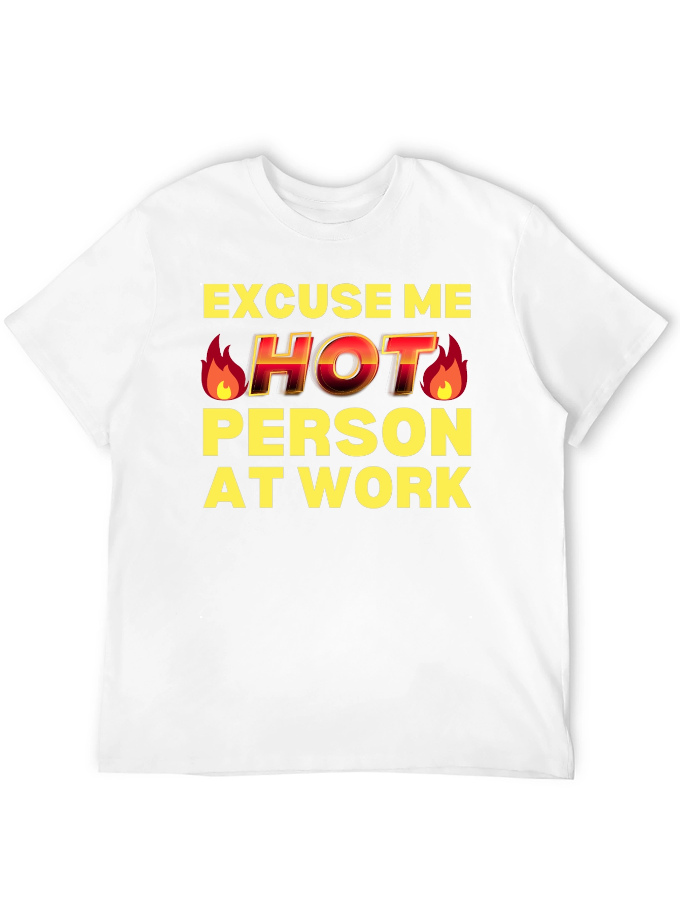 Excuse Me Hot Person At Work Funny T-Shirt