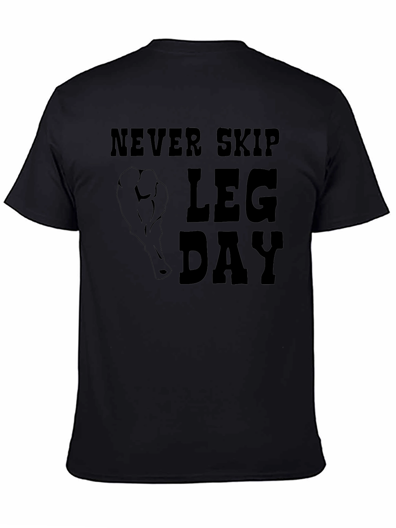 Never Skip Leg Day T-Shirt - Gym Motivation
