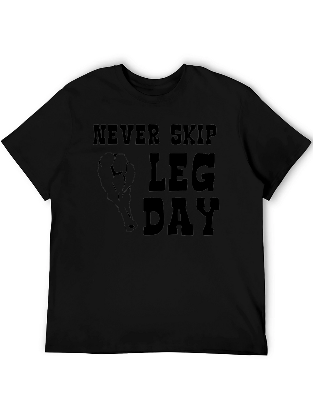 Never Skip Leg Day T-Shirt - Gym Motivation