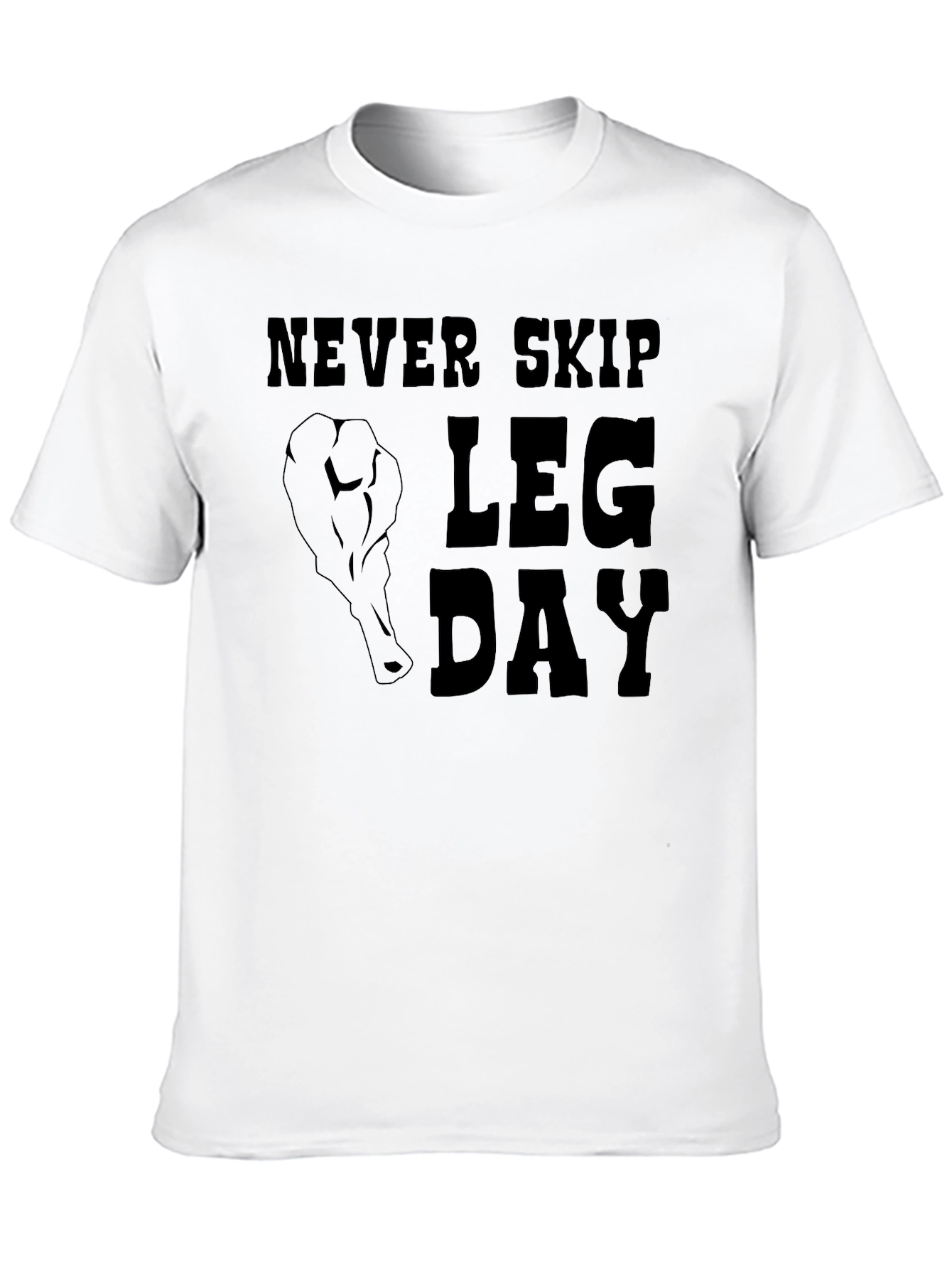 Never Skip Leg Day T-Shirt - Gym Motivation