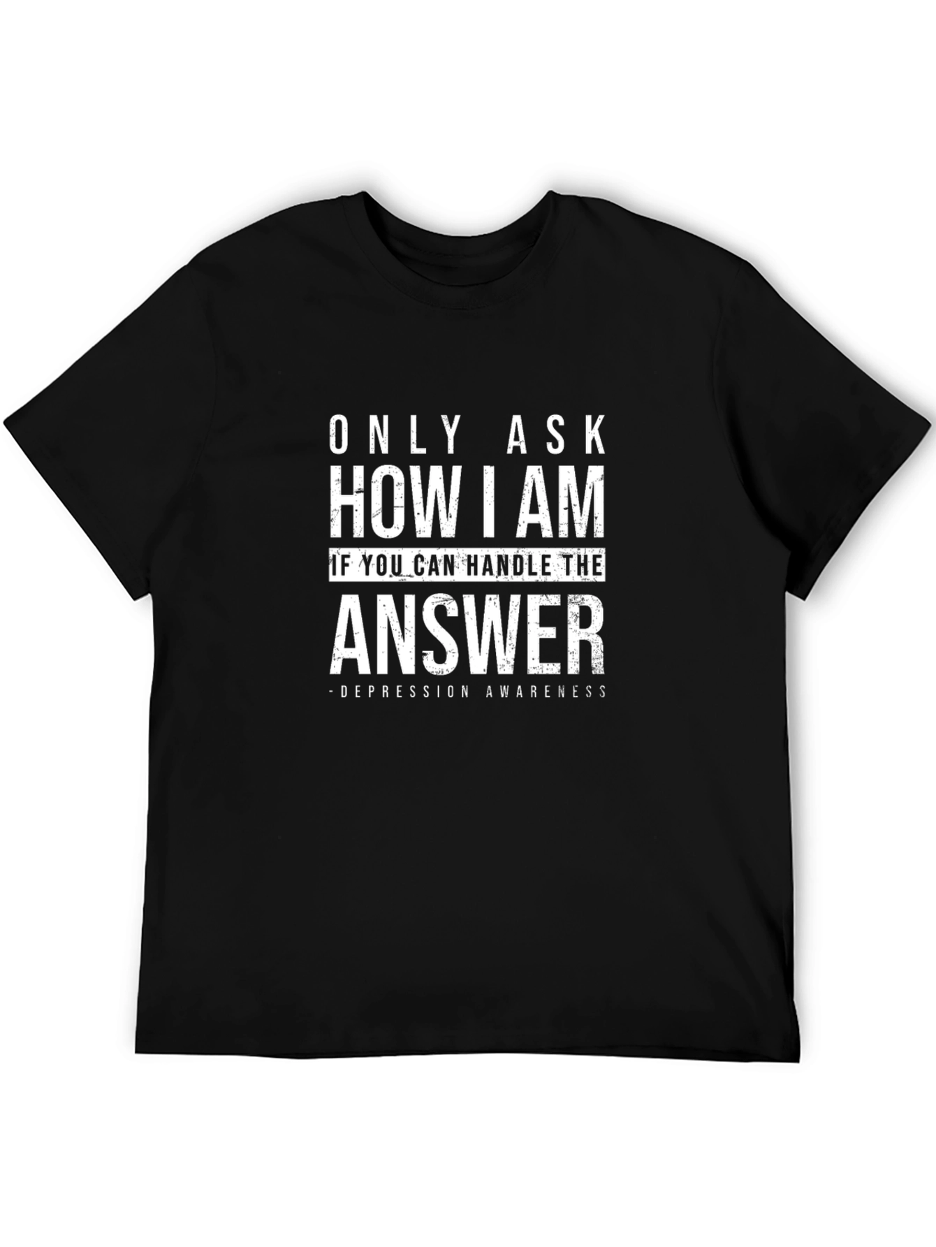 Depression Awareness T-Shirt - Only Ask If You Can Handle It