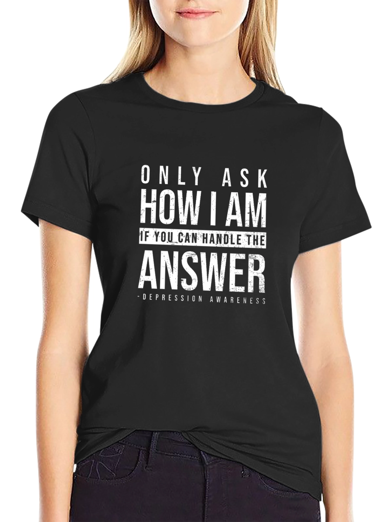 Depression Awareness T-Shirt - Only Ask If You Can Handle It
