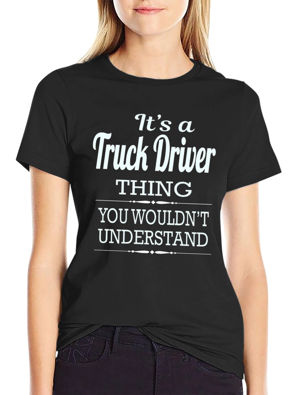 Truck Driver Thing T-Shirt - You Wouldnt Understand