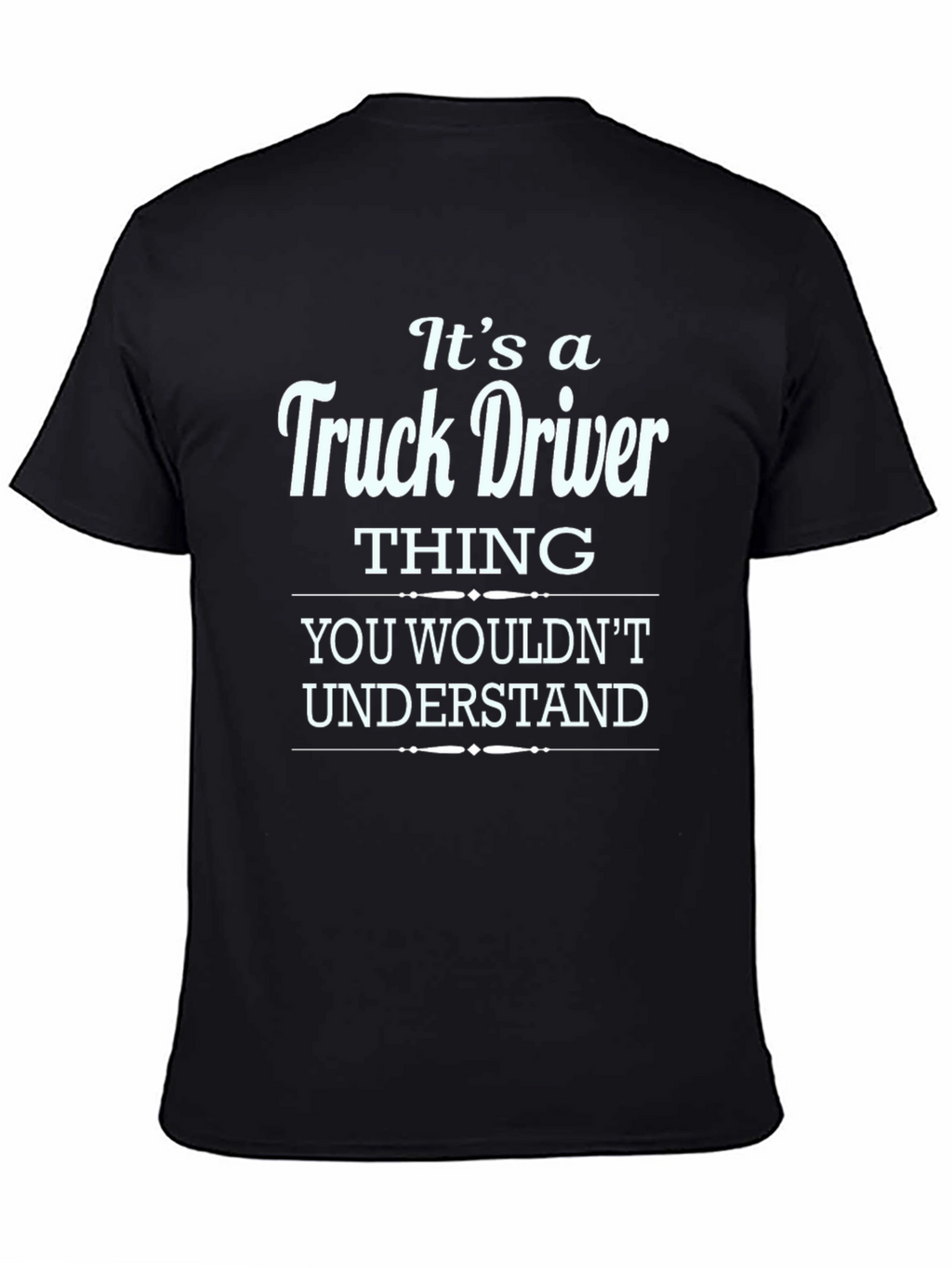 Truck Driver Thing T-Shirt - You Wouldnt Understand