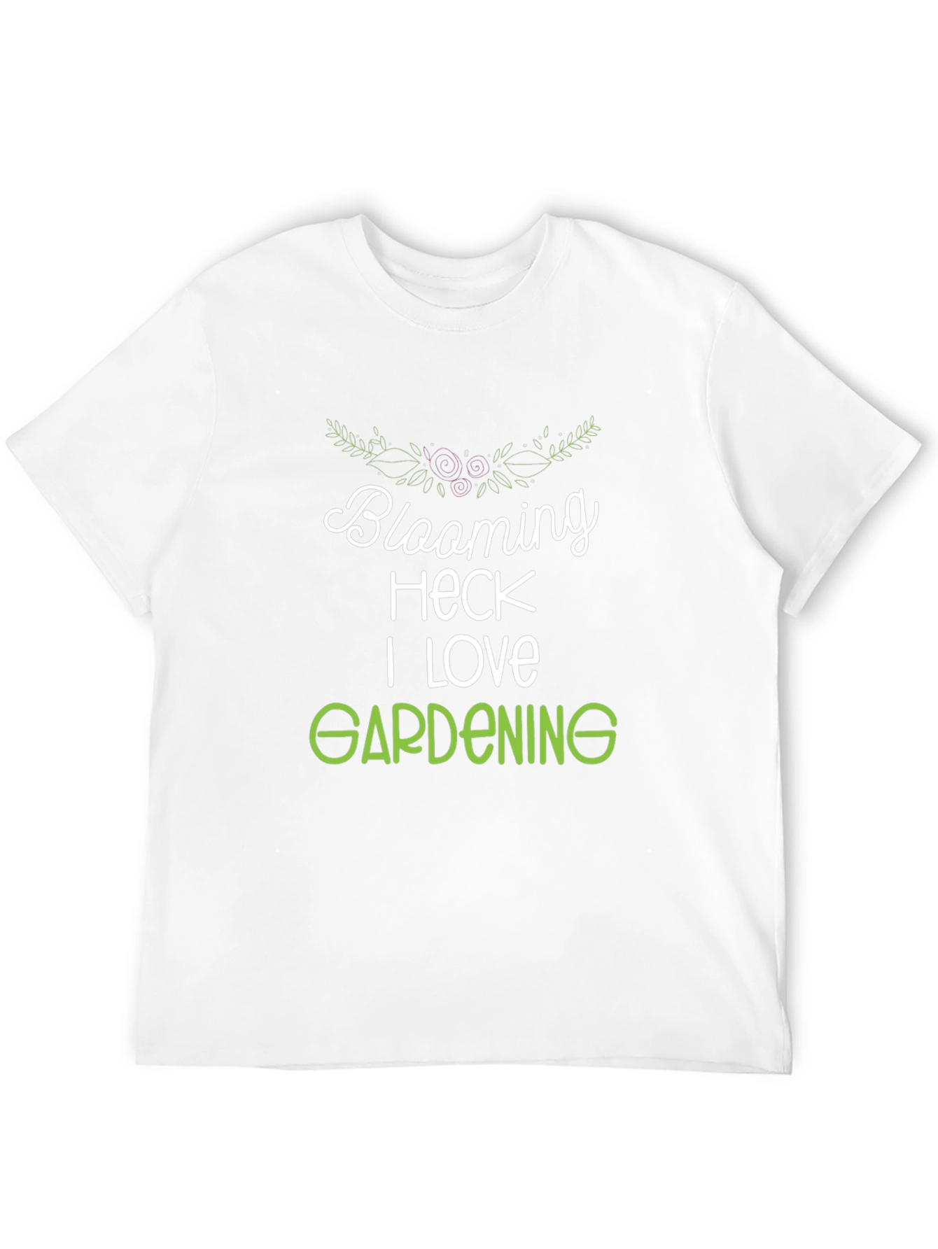 Blooming Heck I Love Gardening T-Shirt
