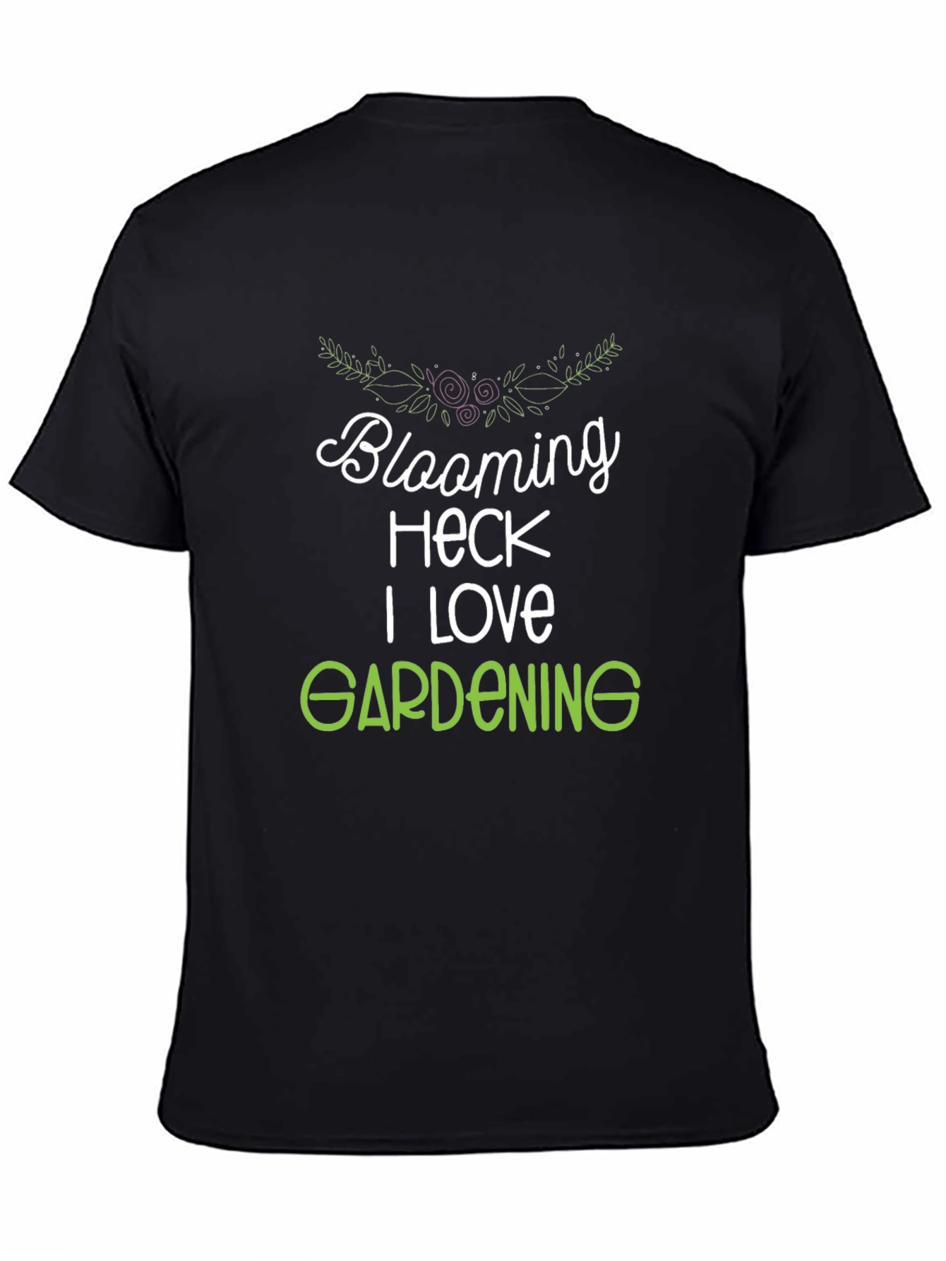 Blooming Heck I Love Gardening T-Shirt
