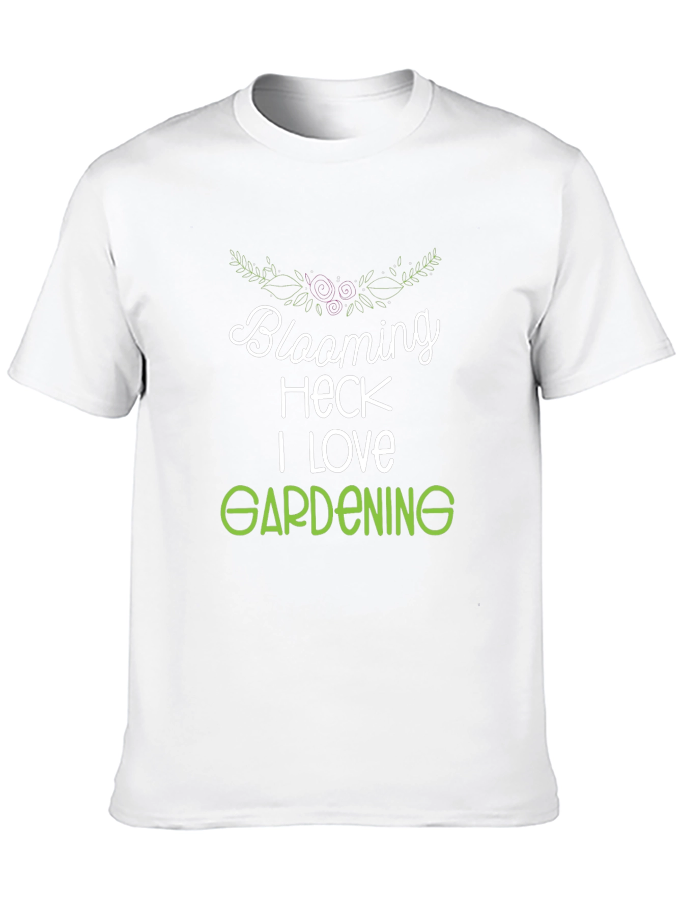 Blooming Heck I Love Gardening T-Shirt