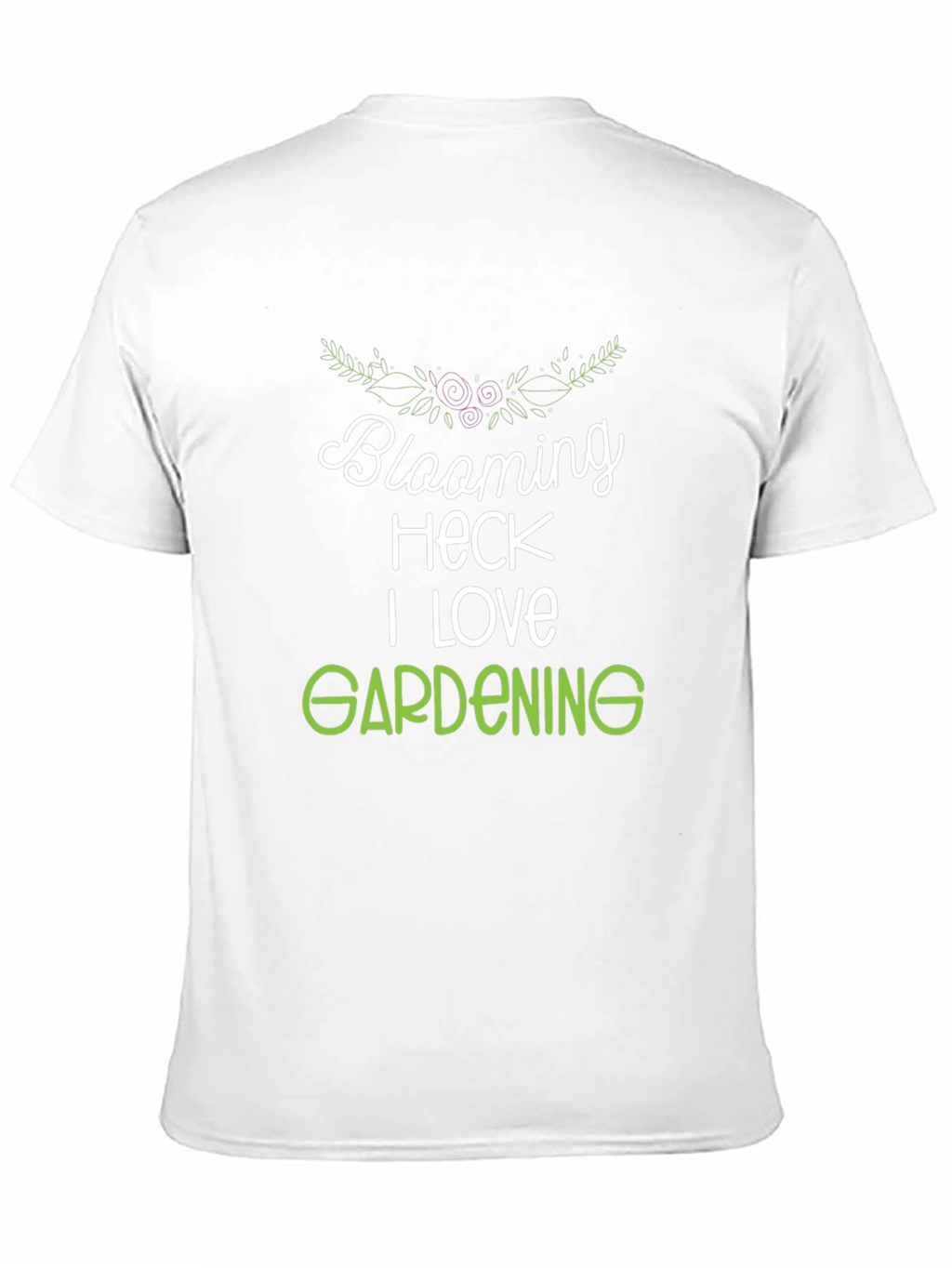 Blooming Heck I Love Gardening T-Shirt