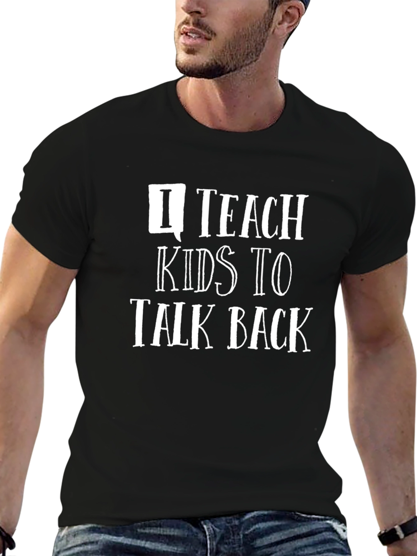I Teach Kids to Talk Back T-Shirt