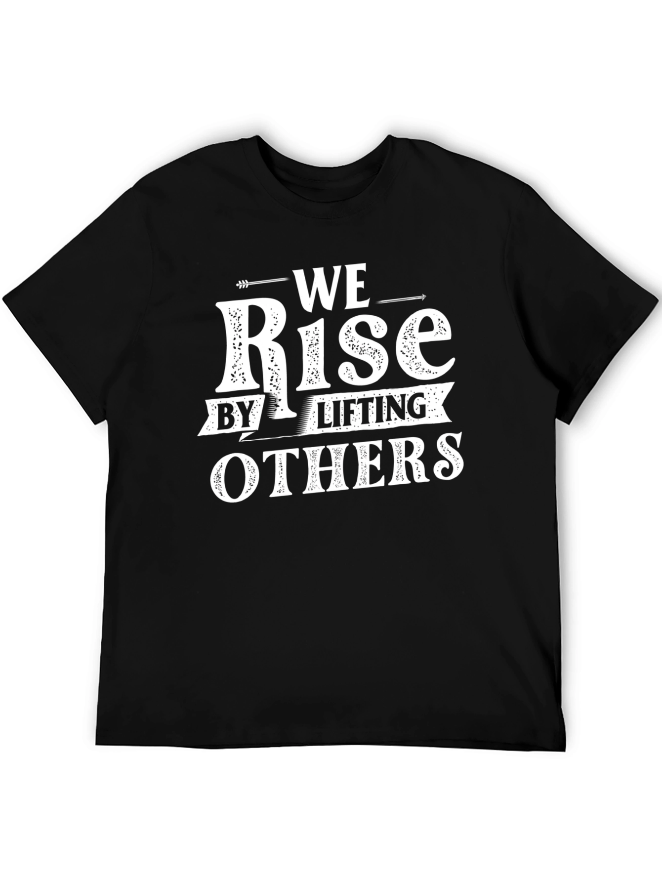 We Rise by Lifting Others T-Shirt - Black