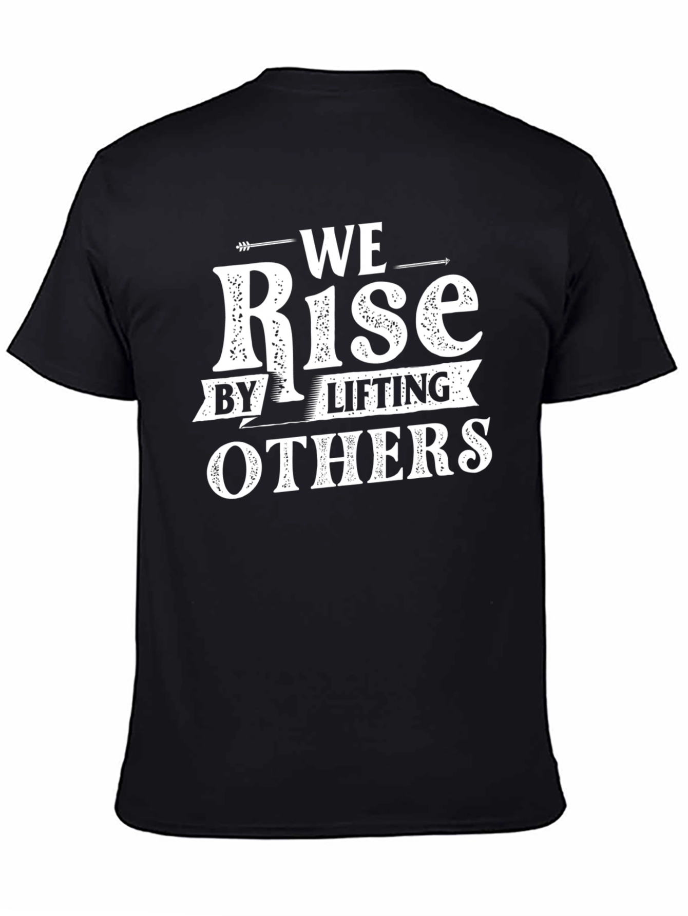 We Rise by Lifting Others T-Shirt - Black