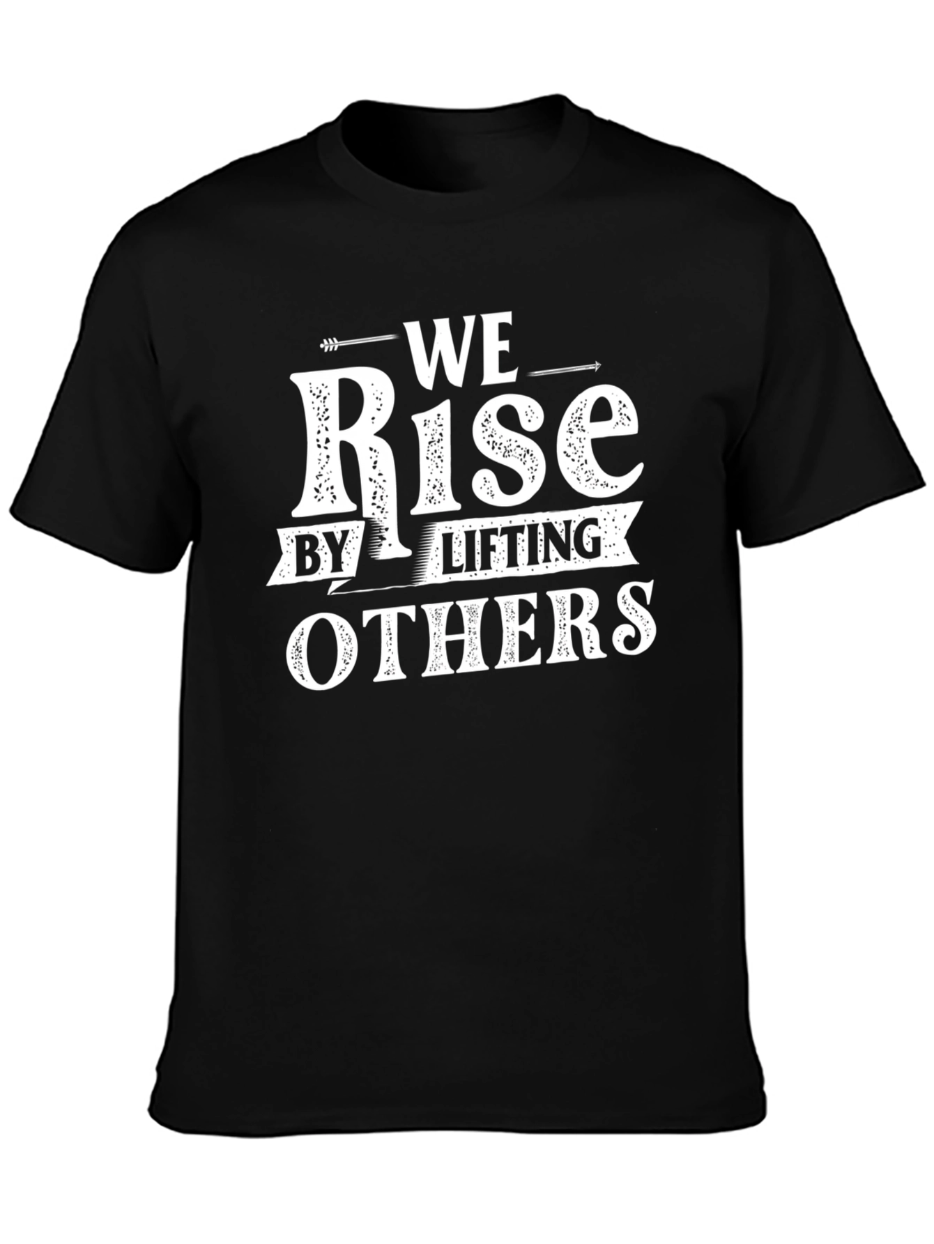 We Rise by Lifting Others T-Shirt - Black