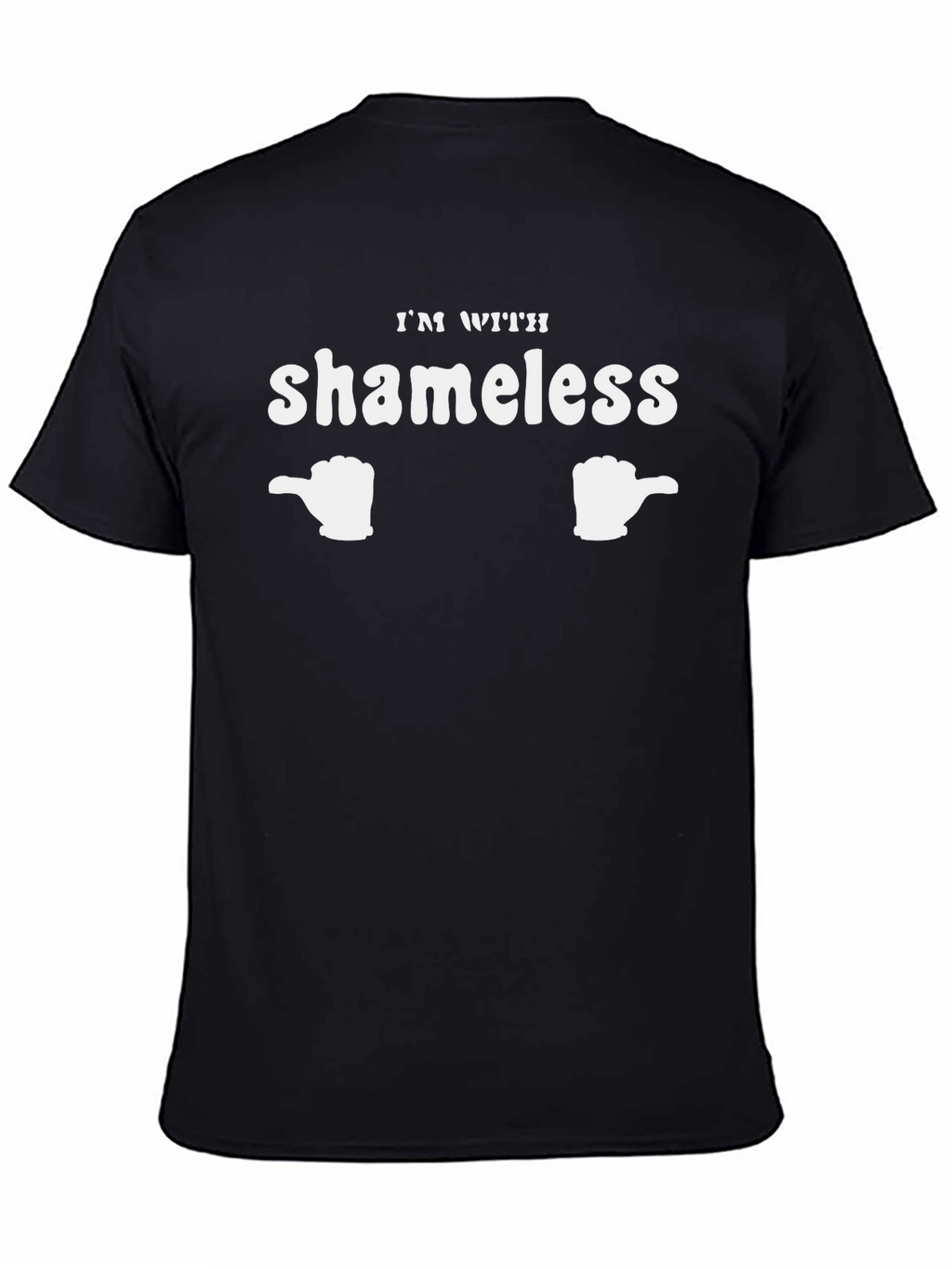 Shameless Fan T-Shirt Novelty Humor Tee