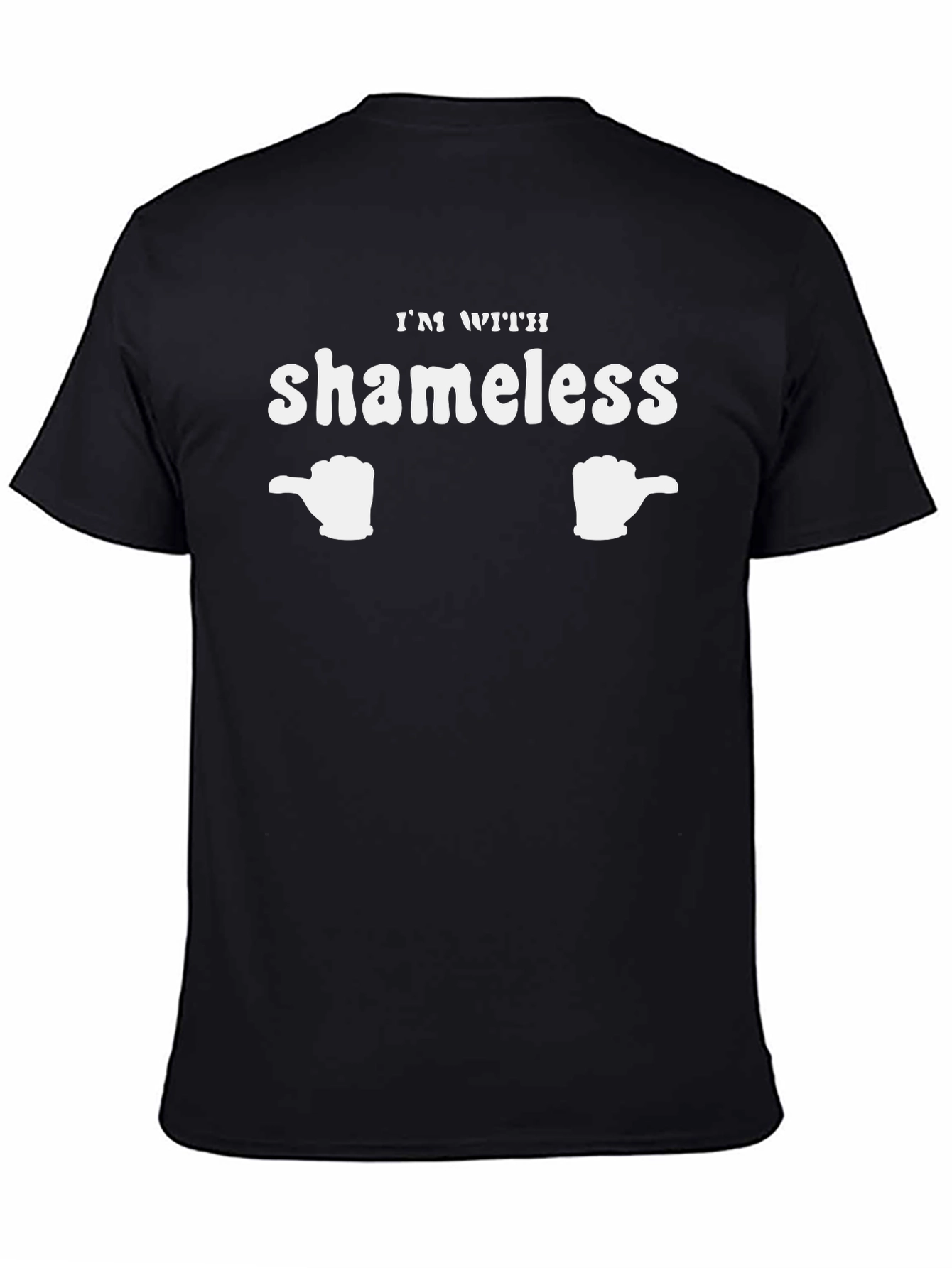 Shameless Fan T-Shirt Novelty Humor Tee