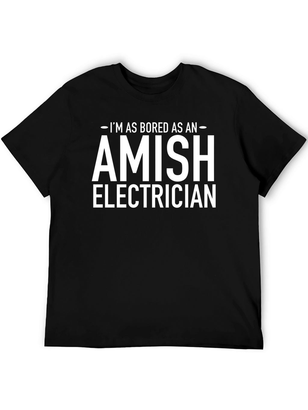 Bored Amish Electrician Black T-Shirt