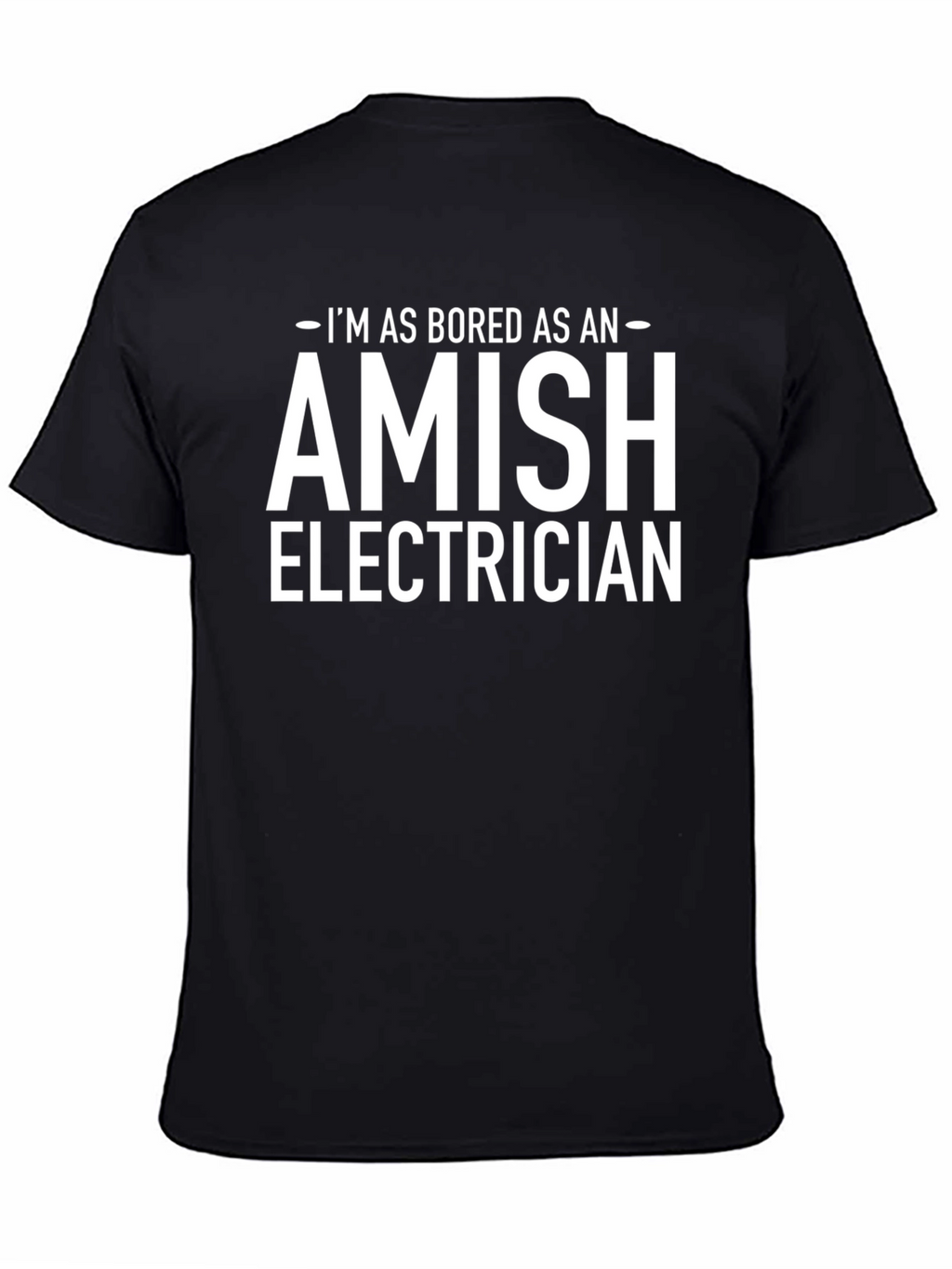 Bored Amish Electrician Black T-Shirt