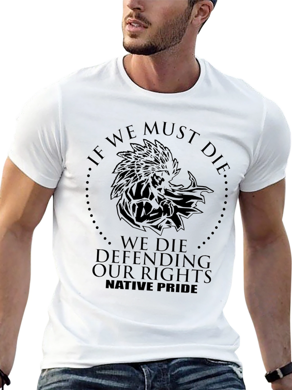 Native Pride T-Shirt: If We Must Die