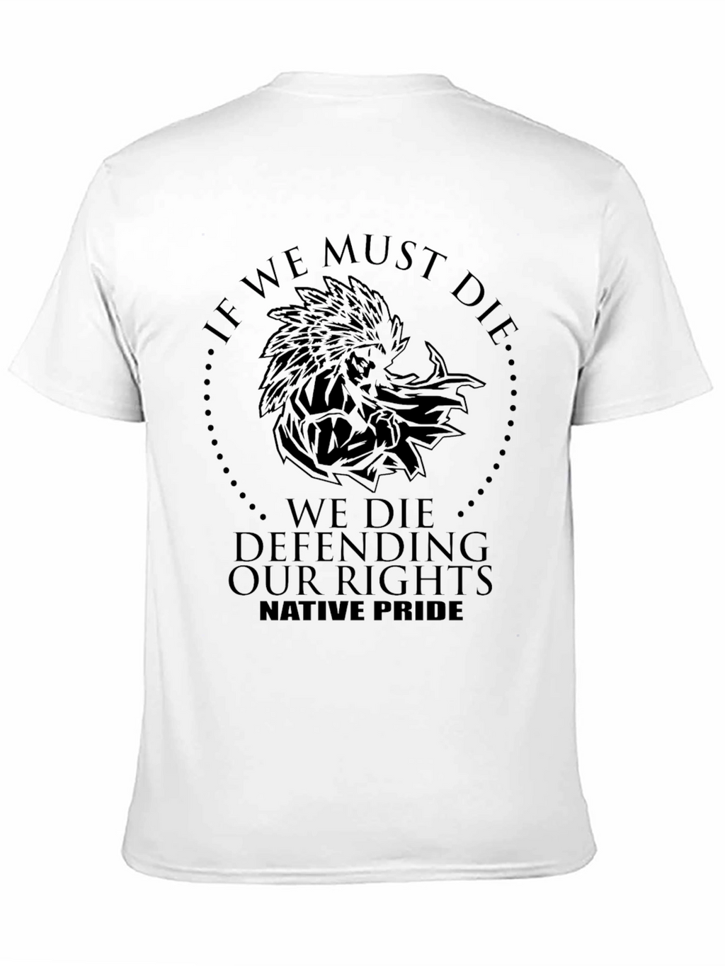 Native Pride T-Shirt: If We Must Die