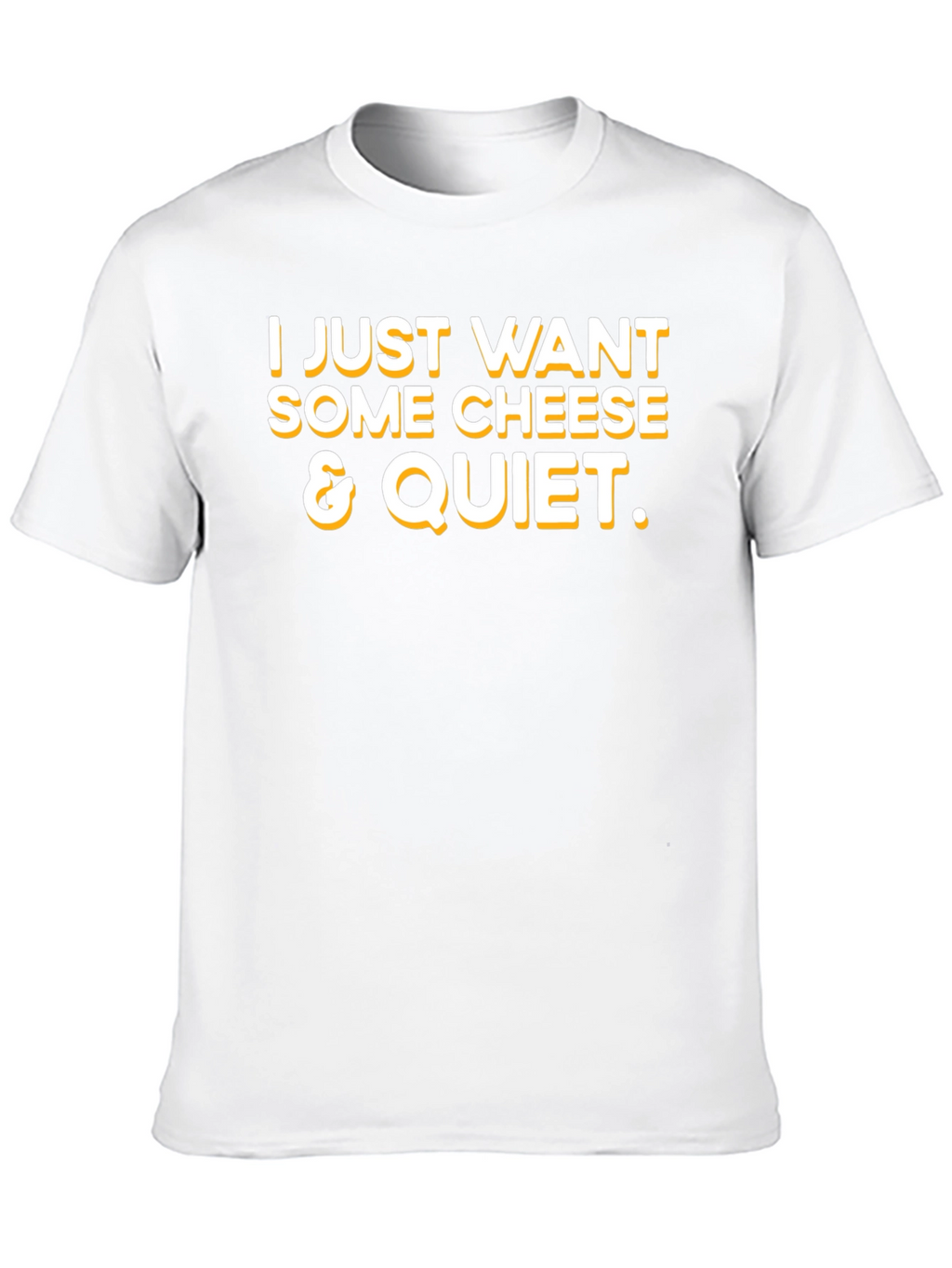 Cheese & Quiet T-Shirt - Funny Foodie Tee