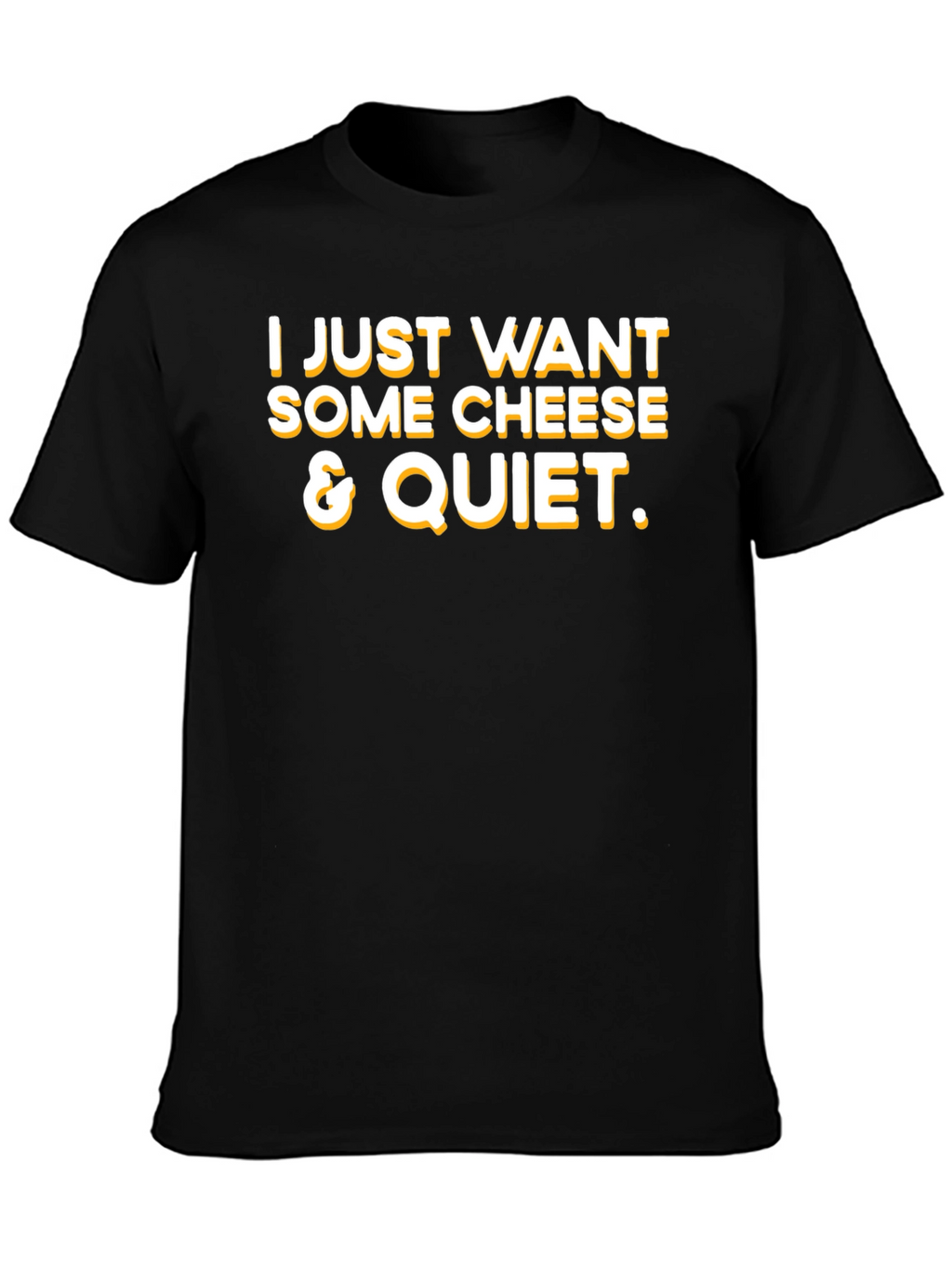 Cheese & Quiet T-Shirt - Funny Foodie Tee