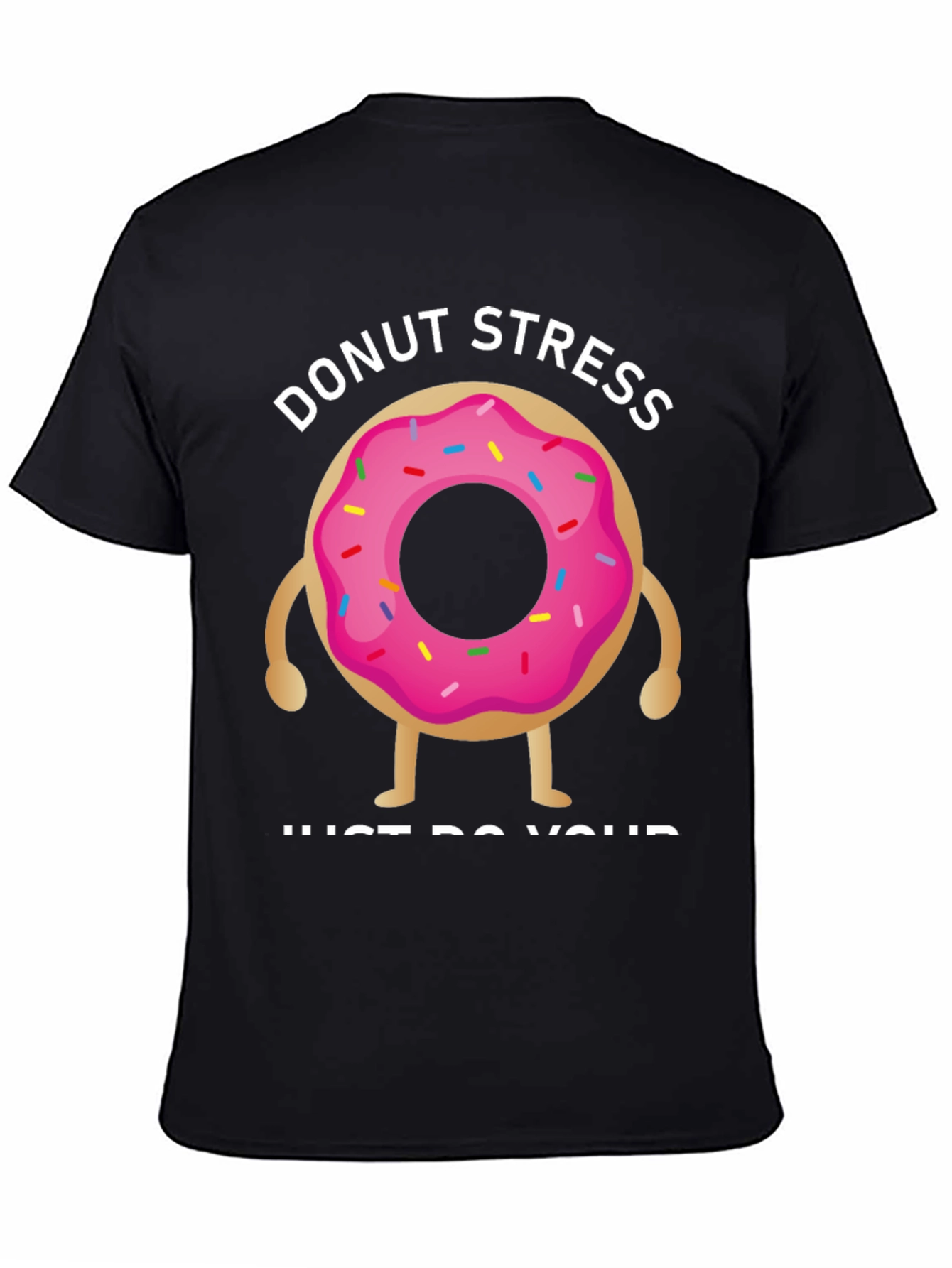 Donut Stress T-Shirt - Relax & Be Yourself!