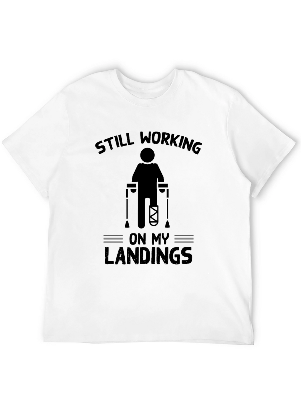Still Working On My Landings Funny Injury T-Shirt