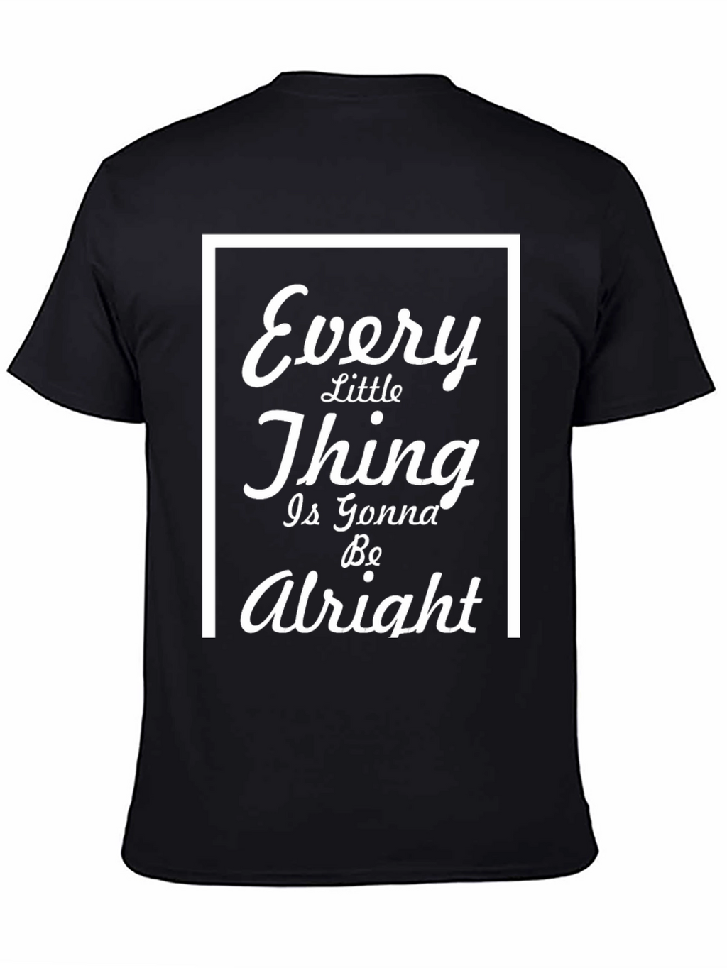 Every Little Thing T-Shirt - Inspirational Comfort