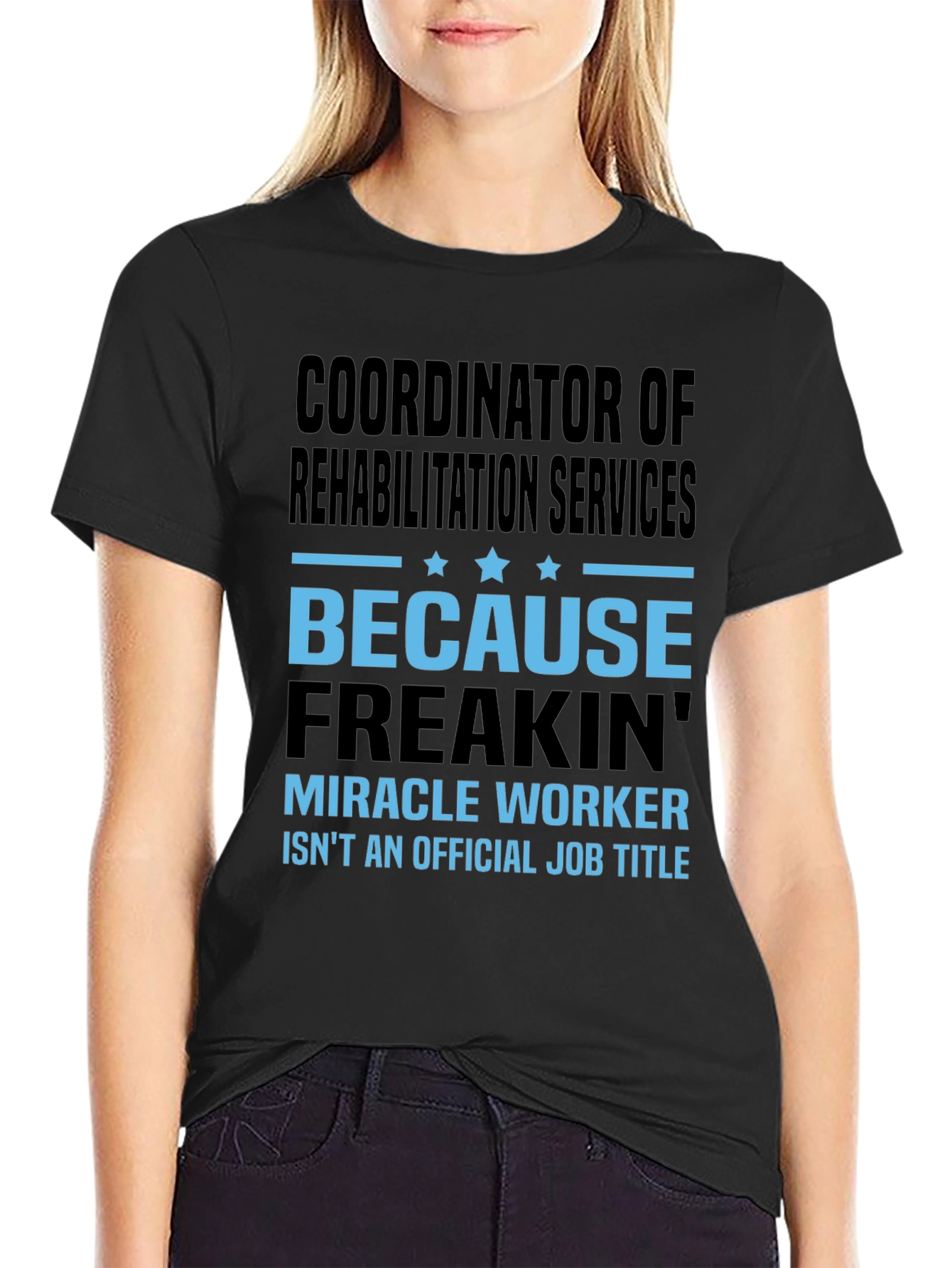 Rehabilitation Coordinator T-Shirt Funny Miracle Worker Tee