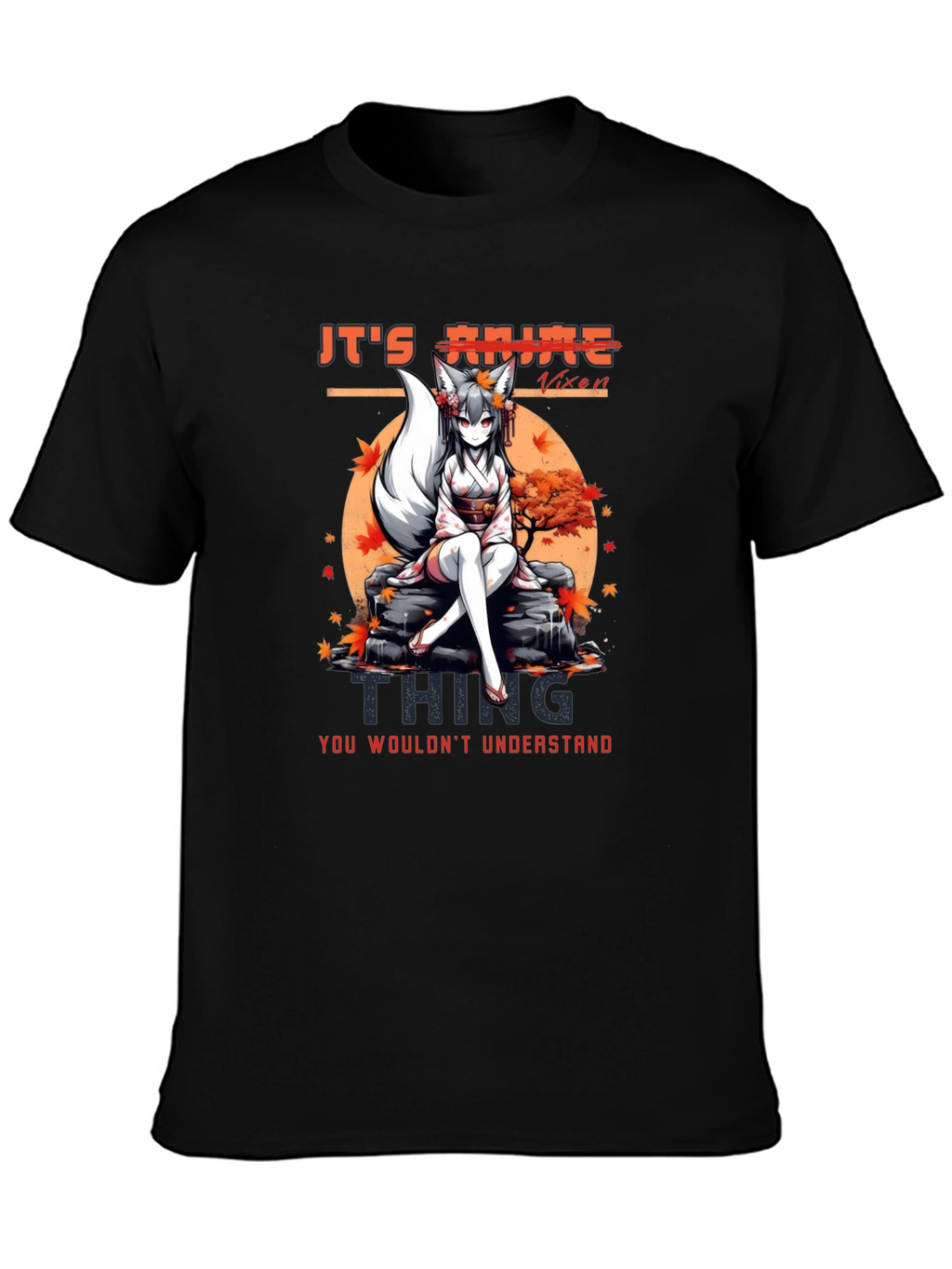 Anime Vixen T-Shirt - You Wouldnt Understand